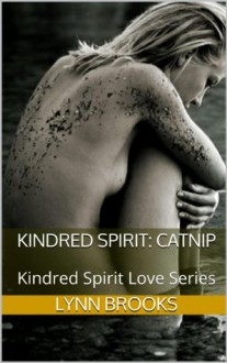 Kindred Spirit: Catnip: Kindred Spirit Love Series - Lynn Brooks