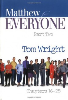 Matthew for Everyone Part Two Chapters 16-28 - N.T. Wright