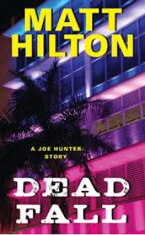 Dead Fall - Matt Hilton