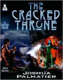 The Cracked Throne - Joshua Palmatier