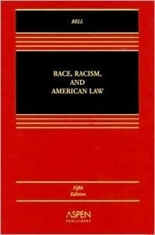 Race, Racism and American Law - Derrick A. Bell