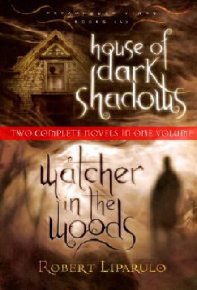 House of Dark Shadows/Watcher in the Woods - Robert Liparulo