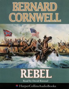 Rebel (The Starbuck Chronicles, #1) - Bernard Cornwell