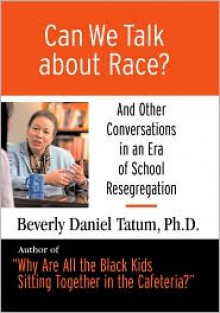 Can We Talk About Race? - Beverly Daniel Tatum