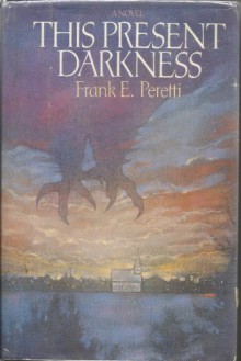 This Present Darkness (Darkness Set, #1) - Frank Peretti