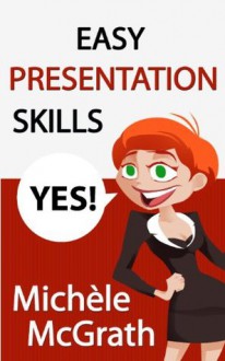 Easy Presentation Skills (New Year, New You) - Michele McGrath