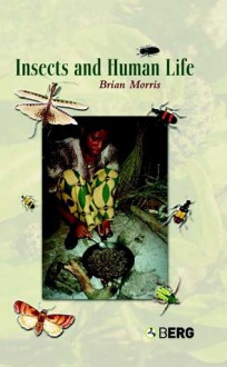 Insects and Human Life - Brian Morris