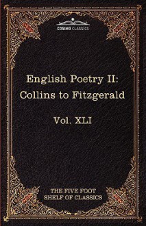 English Poetry II: Collins to Fitzgerald: The Five Foot Shelf of Classics, Vol. XLI (in 51 Volumes) - William Collins, Edward FitzGerald