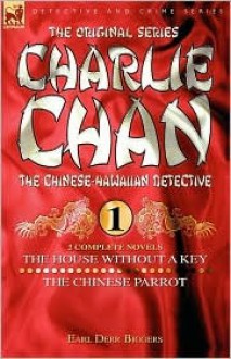 Charlie Chan Volume 1: The House Without a Key & The Chinese Parrot - Earl Derr Biggers