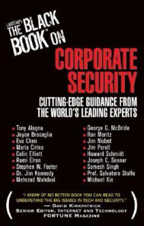 Larstan's the Black Book on Corporate Security: Cutting-Edge Guidance from the World's Leading Experts - Tony Alagna, Jim Kennedy, Stephen Foster, Colin Elliott, Joyce Brocaglia, Eva Chen, Maria Cirino, Rami Elron, Mehrzad Mahdavi, Howard A. Schmidt