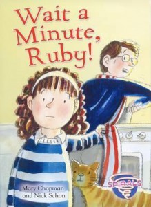 Wait a Minute, Ruby! - Mary Chapman, Nick Schon