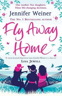 Fly Away Home - Jennifer Weiner