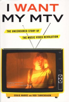 I Want My MTV: The Uncensored Story of the Music Video Revolution (Audio) - Craig Marks, Rob Tannenbaum, Luke Daniels