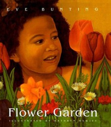 Flower Garden - Eve Bunting, Kathryn Hewitt