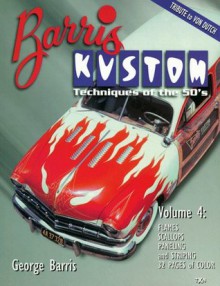 Barris Kustom Techniques of the 50s: Flames, Scallops, Paneling and Striping - George Barris