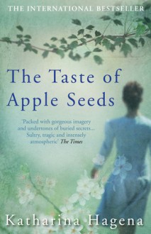 The Taste of Apple Seeds - Katharina Hagena