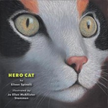 Hero Cat - Eileen Spinelli, Jo Ellen McAllister Stammen