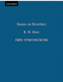 Essay on Bioethics - Richard Mervyn Hare