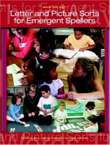 Words Their Way: Letter and Picture Sorts for Emergent Spellers - Francine Johnston, Marcia Invernizzi, Donald R. Bear