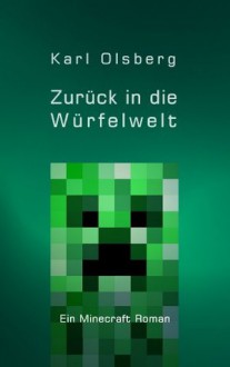 Zurück in die Würfelwelt: Ein Minecraft-Roman - Karl Olsberg