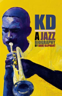 KD: A Jazz Biography - Dave Oliphant