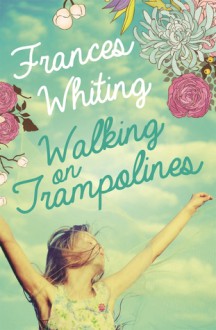 Walking on Trampolines - Frances Whiting