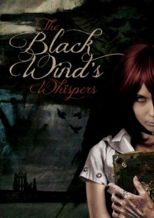 The Black Wind's Whispers - James Fadeley, Simon Howers, Keanu Ross-Cabrera, Alec McQuay, CL Werner, Jeremy Daw, Robbie McNiven, CS Barlow, Andrew Aston, Jonathan Ward