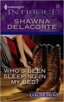 Who's Been Sleeping in My Bed? (Harlequin Intrigue, #979) - Shawna Delacorte