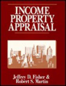 Income Property Appraisal - Jeffrey D. Fisher, Robert S. Martin