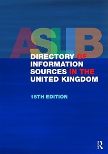 The Aslib Directory of Information Sources in the United Kingdom - Routledge