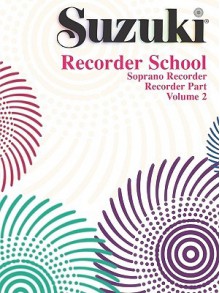 Suzuki Recorder School (Soprano Recorder), Vol 2: Recorder Part - Alfred Publishing Company Inc.