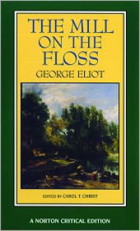 The Mill on the Floss: A Norton Critical Edition - George Eliot, Carol T. Christ