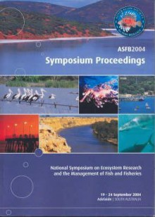 Asfb2004: Symposium Proceedings: National Symposium On Ecosystem Research And The Management Of Fish And Fisheries, 19 24 September 2004, Adelaide, South Australia - Tim Ward, Australian Society for Fish Biology