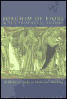 Joachim of Fiore and the Prophetic Future, Upd - Marjorie Reeves