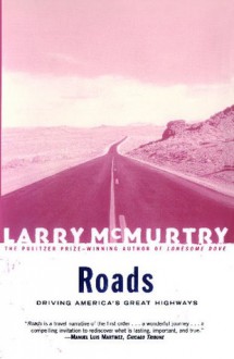 Roads: Driving America's Great Highways - Larry McMurtry