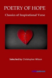 Poetry of Hope: Classics of Inspirational Verse - John Keats, Emily Dickinson, John Donne, Sarah Teasdale, Andrew Marvell, Percy Bysshe Shelley, Elizabeth Barrett Browning, Richard Lovelace, Emily Jane Bronte, Rudyard Kipling