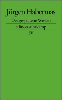 Der gespaltene Westen - Jürgen Habermas