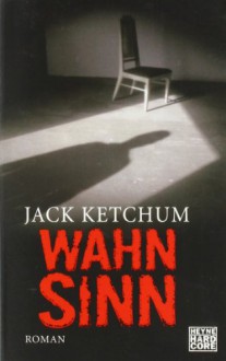 Wahnsinn - Jack Ketchum, Ralf Schmitz