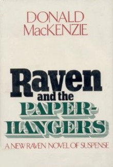 Raven And The Paperhangers - Donald MacKenzie