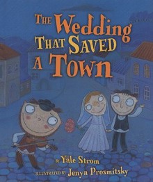 The Wedding That Saved a Town - Yale Strom, Jenya Prosmitsky