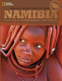 Namibia. 9000 km afrykańskiej przygody - Krzysztof Kobus, Anna Olej-Kobus