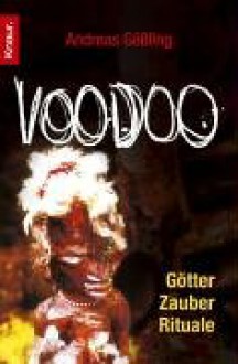 Voodoo. Götter - Zauber - Rituale - Andreas Gößling