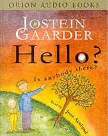 Hello? Is Anybody There? - Jostein Gaarder