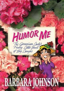 Humor Me - Barbara Johnson