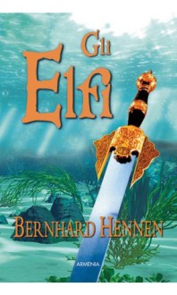 Gli elfi (Fantasy) (Italian Edition) - Bernhard Hennen, L. Rotunno, C. Ranghetti, R. Asni