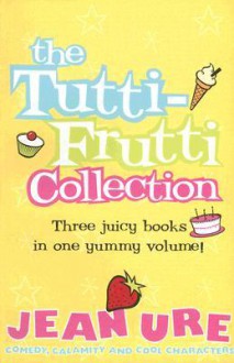 The Tutti-frutti Collection - Jean Ure, Peter Bailey, Chris Fisher