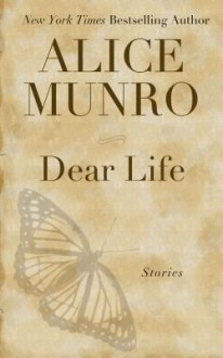 Dear Life: Stories - Alice Munro