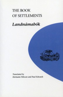 The Book of Settlements: Landnamabok - Hermann Pálsson, Paul Geoffrey Edwards, Paul Edwards