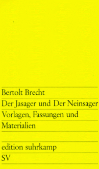 Der Jasager und der Neinsager: Vorlagen, Fassungen und Materialien - Bertolt Brecht