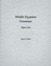 Middle Egyptian Grammar: Sign List - James Hoch